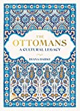 The Ottomans: A Cultural Legacy The Ottomans: A Cultural Legacy