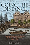 Going the Distance: Eurasian Trade and the Rise of the Business Corporation, 1400-1700: 82 (The Princeton Economic History of the Western World, 82)