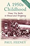 A 1950s Childhood: From Tin Baths To Bread And Dripping A 1950s Childhood: From Tin Baths To Bread And Dripping