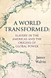 A World Transformed: Slavery in the Americas and The Origins of Global Power