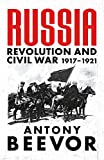 Russia: Revolution and Civil War 1917-1921 Russia: Revolution and Civil War 1917-1921