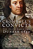 Cromwell's Convicts: The Death March from Dunbar 1650