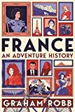 France: an Adventure History France: an Adventure History