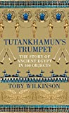 Tutankhamuns Trumpet: The Story of Ancient Egypt in 100 Objects Tutankhamuns Trumpet: The Story of Ancient Egypt in 100 Objects