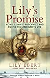 Lily's Promise: How I Survived Auschwitz And Found The Strength To Live Lily's Promise: How I Survived Auschwitz And Found The Strength To Live