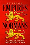 Empires of the Normans: Makers of
  Europe, Conquerors of the Near East