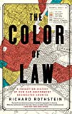 The Color Of Law: A Forgotten History Of How Our Government Segregated America The Color Of Law: A Forgotten History Of How Our Government Segregated America