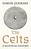 The Celts: A Sceptical History The Celts: A Sceptical History