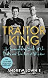 Traitor King: The Duke And Duchess Of Windsor In Exile Traitor King: The Duke And Duchess Of Windsor In Exile