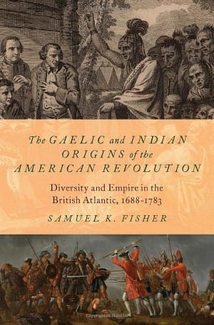 image for The Gaelic and Indian Origins of the American Revolution - review