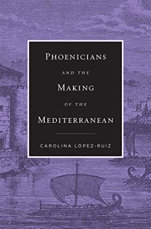 image for Phoenicians and the Making of the Mediterranean - review