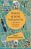 Waves Across the South: A New History of Revolution and Empire Waves Across the South: A New History of Revolution and Empire