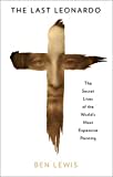 The Last Leonardo: The Secret Lives of the Worldโs Most Expensive Painting The Last Leonardo: The Secret Lives of the Worldโs Most Expensive Painting