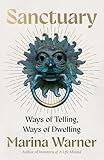 Sanctuary: Ways of Telling, Ways of Dwelling Sanctuary: Ways of Telling, Ways of Dwelling