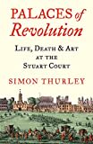 Theatres of Restoration: The Palaces, Lives and Loves of the Stuart Kings