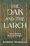 The Oak and the Larch: A Forest History of Russia and Its Empires
