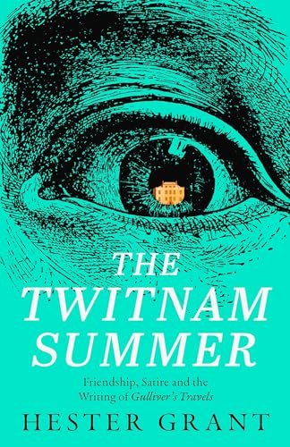 The Twitnam Summer: Friendship, Satire and the Writing of Gulliver’s Travels