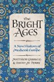 The Bright Ages: A New History of Medieval Europe