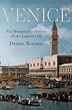 Venice: The Remarkable History of the Lagoon City