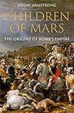Children of Mars: The Origins of Rome's Empire