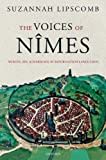 The Voices of Nรฎmes: Women, Sex, and Marriage in Reformation Languedoc The Voices of Nรฎmes: Women, Sex, and Marriage in Reformation Languedoc