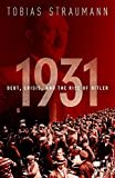 1931: Debt, Crisis, and the Rise of Hitler 1931: Debt, Crisis, and the Rise of Hitler