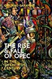 The Rise and Fall of OPEC in the Twentieth Century The Rise and Fall of OPEC in the Twentieth Century