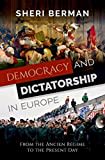 Democracy and Dictatorship in Europe: From the Ancien Rรฉgime to the Present Day Democracy and Dictatorship in Europe: From the Ancien Rรฉgime to the Present Day
