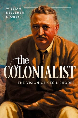 The Colonialist: The Vision of Cecil Rhodes The Colonialist: The Vision of Cecil Rhodes