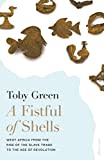 A Fistful of Shells: West Africa from the Rise of the Slave Trade to the Age of Revolution A Fistful of Shells: West Africa from the Rise of the Slave Trade to the Age of Revolution