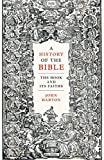 A History of the Bible: The Book and Its Faiths A History of the Bible: The Book and Its Faiths