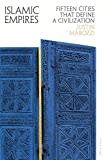 Islamic Empires: Fifteen Cities that Define a Civilization Islamic Empires: Fifteen Cities that Define a Civilization