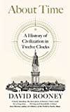 About Time: A History of Civilization in Twelve Clocks