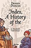 Index, a History of The: A Bookish Adventure