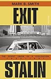 Exit Stalin: The Soviet Union As a Civilization, 1953-1991