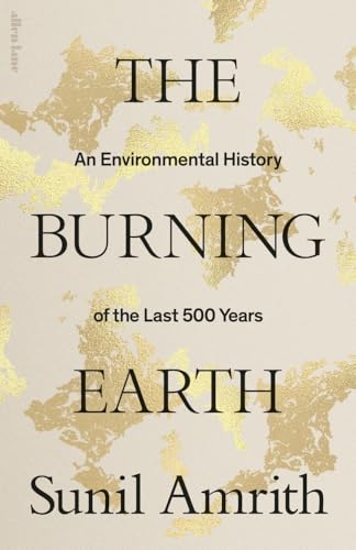 The Burning Earth: A Material History of the Last 500 Years