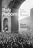 Italy Reborn: From Fascism to Democracy