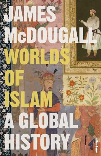 Worlds of Islam: A Global History