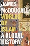 Worlds of Islam: A Global History