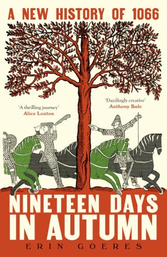 Nineteen Days in Autumn: A New History Of 1066