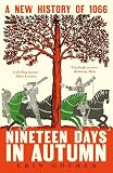 Nineteen Days in Autumn: A New History Of 1066