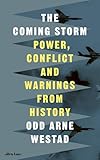 The Coming Storm: Power, Conflict and Warnings from History