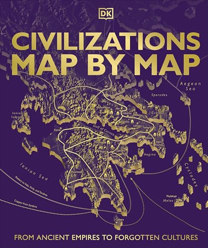 Civilizations Map by Map: From Ancient Empires to Forgotten Cultures