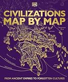 Civilizations Map by Map: From Ancient Empires to Forgotten Cultures