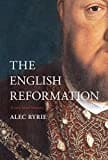 The English Reformation: A Very Brief History (Very Brief Histories) The English Reformation: A Very Brief History (Very Brief Histories)