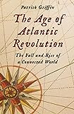 The Age of Atlantic Revolution: The Fall and Rise of a Connected World