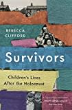 Survivors: Children's Lives After the Holocaust Survivors: Children's Lives After the Holocaust