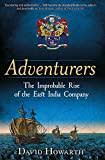 Adventurers: The Improbable Rise of the East India Company 1550-1650