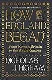 How England Began: From Roman Britain to the Anglo-Saxons