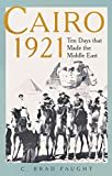 Cairo 1921: 10 days that made the middle east